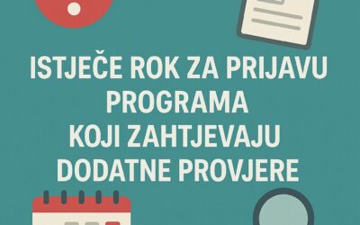 Istječe rok za prijavu programa koji zahtijevaju dodatne provjere
