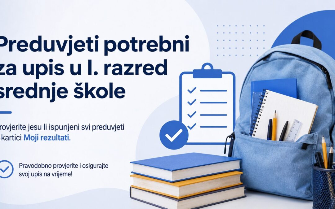 Provjerite jesu li ispunjeni svi preduvjeti za upis u 1. razred srednje škole